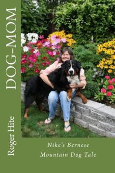 Paperback Dog-Mom: Nike's Bernese Mountain Dog Tale! Book