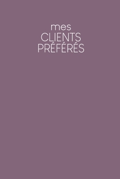 Mes clients préférés: Carnet à compléter pour l'enregistrement des conversations avec les (nouveaux) clients | Design: Violet (French Edition)