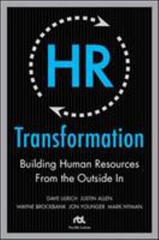 Hardcover HR Transformation: Building Human Resources from the Outside in Book