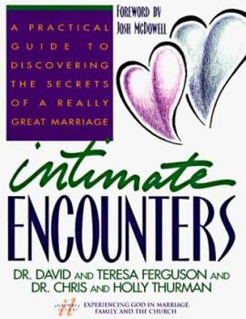 Paperback Intimate Encounters: A Practical Guide to Discovering the Secrets of a Really Great Marriage Book