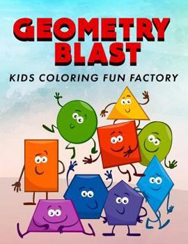 Paperback Geometry Blast: Fun, Learning and Activity Coloring Book for Toddlers and Kids Age 1+ Book