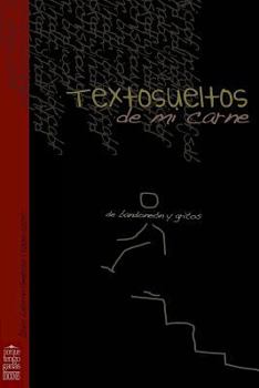 Textos Sueltos de Mi Carne: de Bandoneon y Gritos