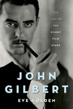Hardcover John Gilbert: The Last of the Silent Film Stars Book