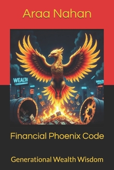 Paperback Financial Phoenix Code: Generational Wealth Wisdom Book