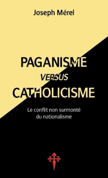 Paperback Paganisme versus catholicisme: Le Conflit non surmonté du nationalisme [French] Book