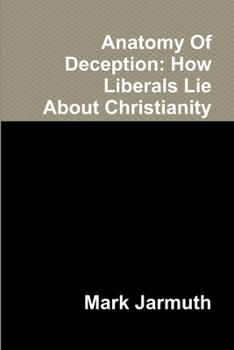 Paperback Anatomy of Deception: How Liberals Lie About Christianity Book