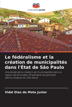 Paperback Le fédéralisme et la création de municipalités dans l'État de São Paulo [French] Book