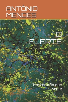 Paperback O Flerte: Um cora??o que sente [Portuguese] Book