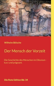 Paperback Der Mensch der Vorzeit: Die Geschichte des Menschen im Diluvium - kurz und prägnant. [German] Book