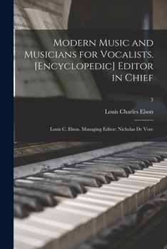 Paperback Modern Music and Musicians for Vocalists. [Encyclopedic] Editor in Chief: Louis C. Elson. Managing Editor: Nicholas De Vore; 3 Book