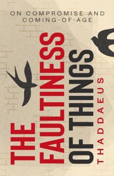 Paperback Faultiness of Things : On Compromise and Coming-Of-age Book