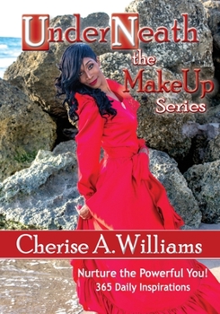 Paperback UnderNeath The MakeUp Series: Nurture the Powerful You! 365 Daily Inspirations Book