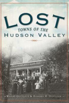 Paperback Lost Towns of the Hudson Valley Book