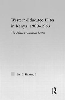 Hardcover Western-Educated Elites in Kenya, 1900-1963: The African American Factor Book