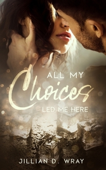 Paperback All My Choices Led Me Here Book