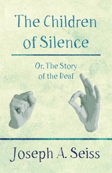 Paperback The Children of Silence - Or, The Story of the Deaf Book