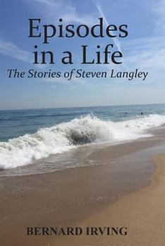 Paperback Episodes in a Life: The Stories of Steven Langley Book