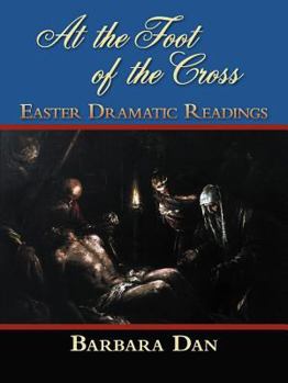 Paperback At the Foot of the Cross: Easter Dramatic Readings Book