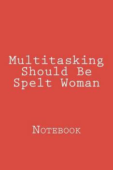 Paperback Multitasking Should Be Spelt Woman: Notebook Book