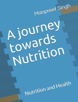 Paperback A journey towards Nutrition: Nutrition and Health Book