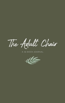 Hardcover The Adult Chair: A 52-Week Journal Book