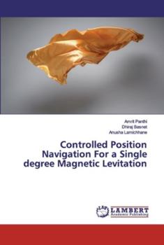 Paperback Controlled Position Navigation For a Single degree Magnetic Levitation Book