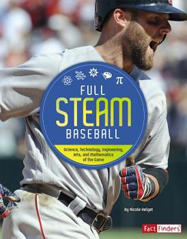 Paperback Full STEAM Baseball: Science, Technology, Engineering, Arts, and Mathematics of the Game Book