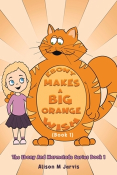 Paperback Ebony Makes A Big Orange Wish (Book 1) Book