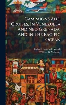 Hardcover Campaigns And Cruises, In Venezuela And Ned Grenada, And In The Pacific Ocean Book