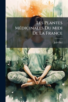 Paperback Les Plantes Médicinales Du Midi De La France [French] Book