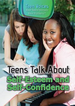Paperback Teens Talk about Self-Esteem and Self-Confidence Book