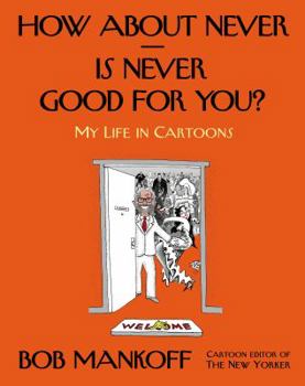 Hardcover How about Never--Is Never Good for You?: My Life in Cartoons Book