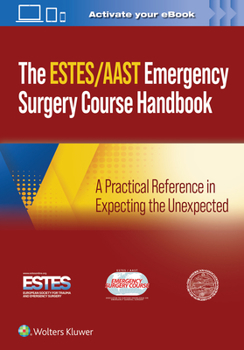 Paperback Aast/Estes Emergency Surgery Course Handbook: A Practical Reference in Expecting the Unexpected Book