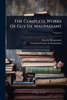 The Complete Works Of Guy De Maupassant