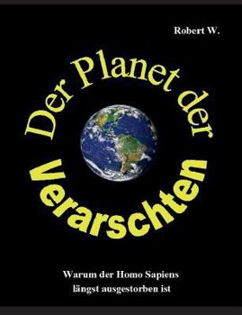 Paperback Der Planet der Verarschten: Warum der Homo Sapiens l?ngst ausgestorben ist [German] Book