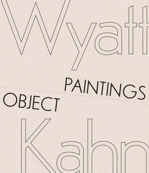 Wyatt Kahn: Object Paintings