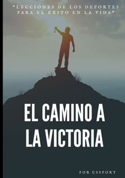 Paperback El camino a la victoria: Lecciones de los deportes para el éxito en la vida [Spanish] Book