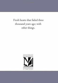 Paperback Fresh Hearts That Failed Three Thousand Years Ago; With Other Things. Book