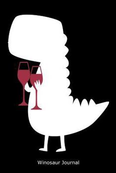 Paperback Winosaur Journal: Funny T-Rex Gift Notebook For Wine Lovers Book