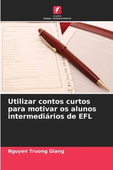 Paperback Utilizar contos curtos para motivar os alunos intermediários de EFL [Portuguese] Book