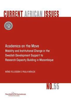 Paperback Academics on the Move. Mobility and Institutional Change in the Swedish Development Support to Research Capacity Building in Mozambique Book