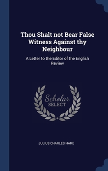 Hardcover Thou Shalt not Bear False Witness Against thy Neighbour: A Letter to the Editor of the English Review Book