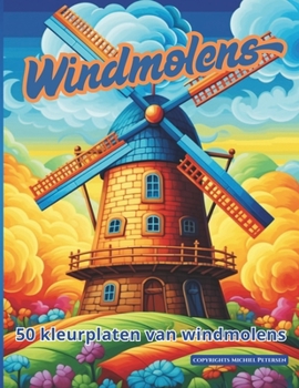 Paperback Windmolens: 50 kleurplaten van windmolens [Dutch] Book