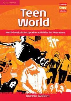 Teen World: Multi-Level Photocopiable Activities for Teenagers - Book  of the Cambridge Copy Collection