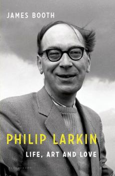 Hardcover Philip Larkin: Life, Art and Love Book