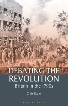 Paperback Debating the Revolution: Britain in the 1790s Book