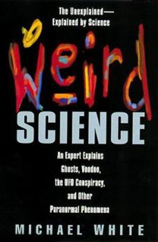 Paperback Weird Science: An Expert Explains Ghosts, Voodoo, the UFO Conspiracy, and Other Paranormal Phenomena Book