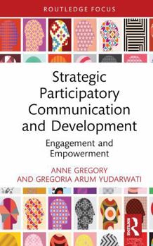 Hardcover Strategic Participatory Communication and Development: Engagement and Empowerment Book