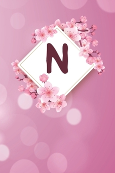 N: Cheery blossom Floral Monogram N Notebook for Man, Women and Girls,  size 6 x 9" 120 pages