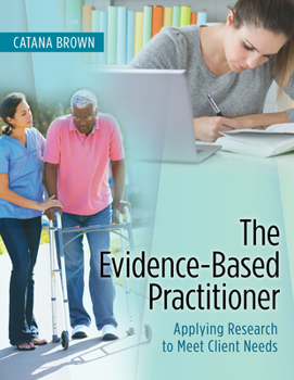 Paperback The Evidence-Based Practitioner: Applying Research to Meet Client Needs Book